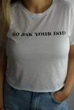 GO ASK YOUR DAD