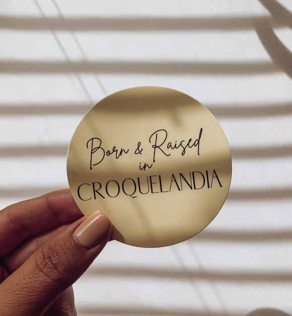 Born & Raised in CROQUELANDIA Sticker